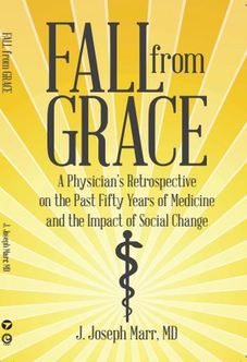 Fall from Grace - A Physician's Retrospective on the Past Fifty Years of Medicine and the Impact of Social Change